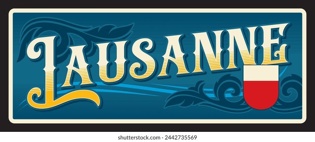 Lausanne Swiss city, capital of canton of Vaud in Switzerland. Vector travel plate or sticker, vintage tin sign, retro vacation postcard or journey signboard, luggage tag. Coat of arms and flag