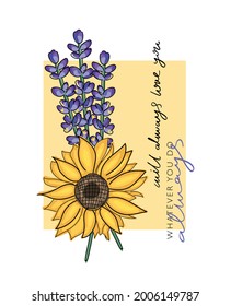 Lavender flowers and sunflower with beautiful slogan text, vector illustration design for t shirt graphics, fashion prints, posters etc