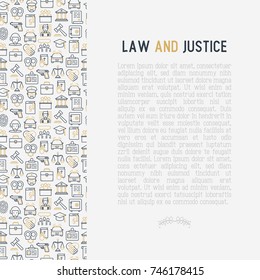 Law and justice concept with thin line icons: judge, policeman, lawyer, fingerprint, jury, agreement, witness, scales. Vector illustration for banner, web page, print media.