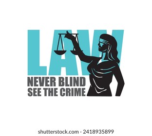 LAW NEVER BLIND SEE THE CRIME LOGO, silhouette of strong woman hold scales vector illustrations