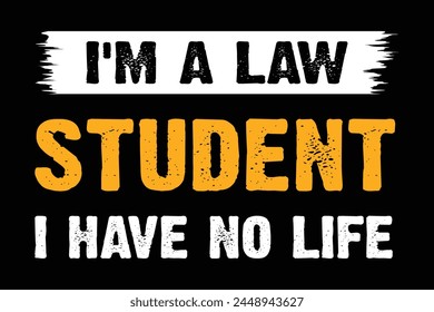 I am a Law Student I Have No LifeI Have No Life. Law Day 1 May 2024. Law Day American Text Quote Typography t shirt backround banner poster design vector illustration.