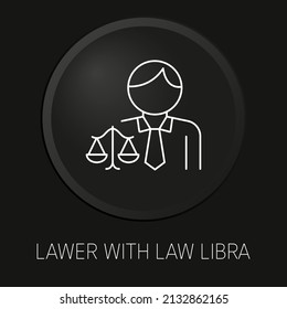 Lawer with law libra minimal vector line icon on 3D button isolated on black background. Premium Vector.