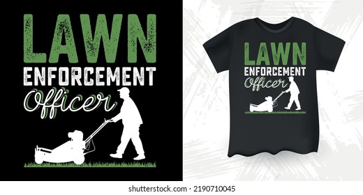 Lawn Enforcement Officer Funny Gardening Farmer Vintage Mowing Mower T-shirt Design