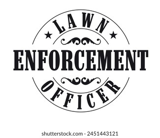 Lawn enforcement officer typography t-shirt design