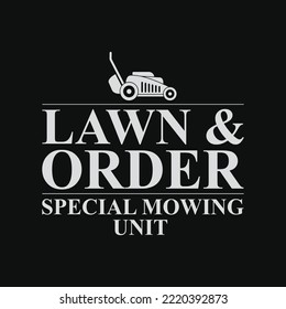 Lawn and Order Special Mowing Unit Funny Dad Joke