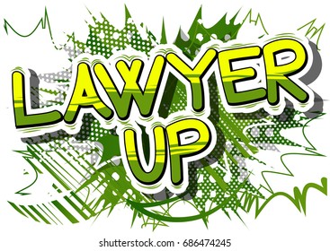 Lawyer Up - Comic book style phrase on abstract background.