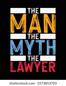 Lawyer T-Shirt, Advocate T-shirt Design, The man the myth the lawyer