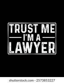 Lawyer T-Shirt, Advocate T-shirt Design, Trust Me, I'm a Lawyer