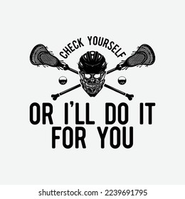 LaX Check Yourself Lacrosse funny t-shirt design