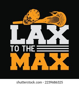LAX To The MAX Lacrosse Funny t-shirt design