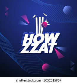 Layer Style Howzat Text With Ball Hits Wicket Stumps On Blue Abstract Wave Background.