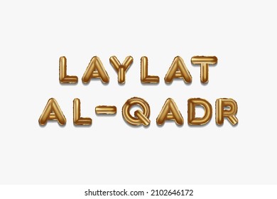 laylat al qadr written with golden foil balloons. laylat al qadr lettering realistic gold balloons. laylat al qadr typography. vector isolated design