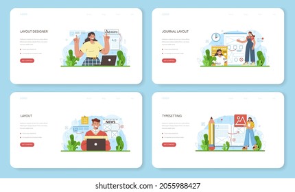 Layout designer web banner or landing page set. Magazine or newspaper layout developing, typesetting of text. Mobile app and website design and optimization. Flat vector illustration