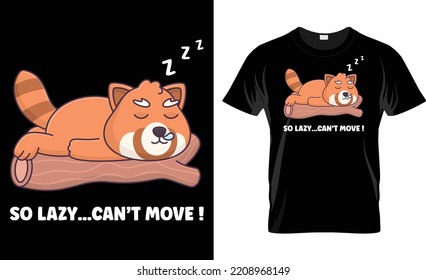 So Lazy Can't Move Red Panda T Shirt Design