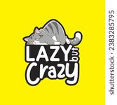 Lazy but Crazy cat vector