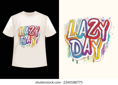 Lazy day - Graffiti t-shirt design template.