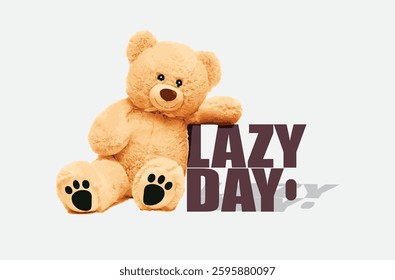 Lazy day teddy bear with slogan  bear doll standing vector illustration. fashion trendy graphics for t-shirt design