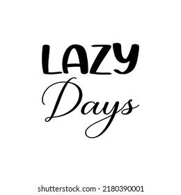 lazy days black letter quote