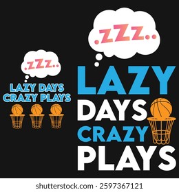 Lazy Days Crazy Plays Funny Outdoor Basketball Summer Vacation Arts, Illustrations and Graphics for Print on Demand and all Print Related Industries