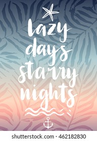 Lazy Days Starry Nights hand drawn calligraphyc card. Vector illustration.