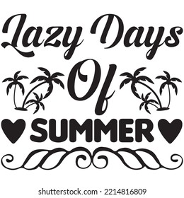Lazy Days of Summer T-shirt Design Vector File.