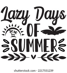 Lazy Days Of Summer T-shirt Design Vector File.
