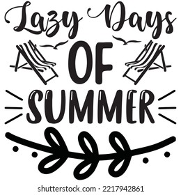 Lazy Days Of Summer T-shirt Design Vector File.