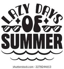 Lazy Days of Summer T-shirt Design Vector File