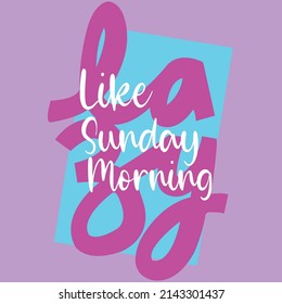 LAZY LIKE SUNDAY MORNING VECTOR
