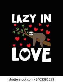 LAZY IN LOVE Valentine t shirt