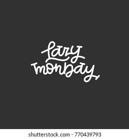 Lazy Monday calligraphy phrase. Isolated vector illustration. Handwritten modern lettering for cards, posters, t-shirts, etc.