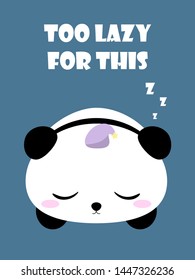 Lazy panda card template. Good night card. Too lazy panda bear. Vector illustration. Cartoon style. Kawaii animal.