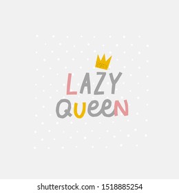 Lazy queen crown cozy home Girl power quote feminist lettering. Calligraphy inspiration graphic design typography element. Hand written card. Simple vector sign Protest patriarchy sexism female