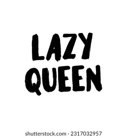 Lazy Queen t-shirt print popular vector illustration