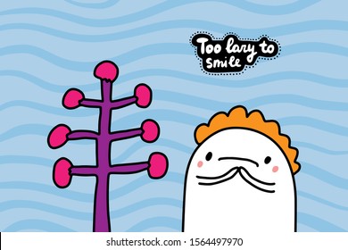 Too lazy to smile hand drawn vector illustration in cartoon comic style man sad lettering