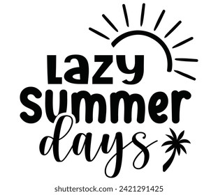 Lazy Summer Days Svg,Summer Day Svg,Retro,Png,Summer T -shirt,Summer Quotes,Beach Svg,Summer Beach T shirt,Cut Files,Watermelon T-shirt,Funny Summer Svg,commercial Use svg