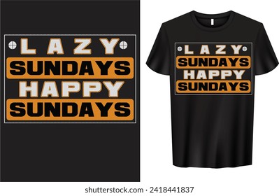 "Lazy Sundays, Happy Sundays" T-shirt design. High-quality t-shirt design.