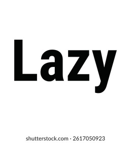 lazy text for T-shirt print and other use on white background.