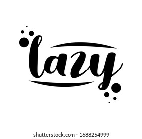 lazy text word Hand drawn Lettering card. Modern brush calligraphy Vector illustration