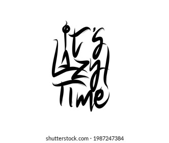 It's Lazy Time lettering Text on white background in vector illustration. For Typography poster, photo album, label, photo overlays, greeting cards, T-shirts, bags.