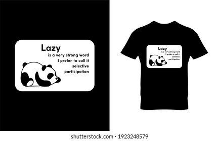 Lazy is a very strong word I like to call it selective participation typography t-shirt design. Suitable for clothing printing business. Stylish t-shirt and apparel design. Ready to print vector. 