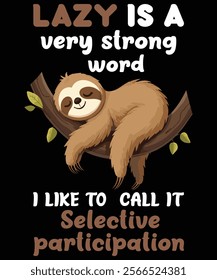 Lazy is a very strong word sloth 