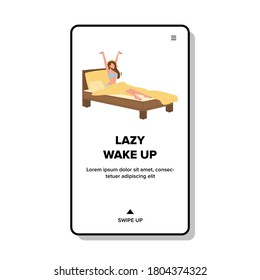 Lazy Wake Up Morning Woman In Cozy Bed Vector. Young Girl Lazy Wake Up In Comfortable Bedroom Furniture And Stretching Arms. Character Early Awakening Web Flat Cartoon Illustration