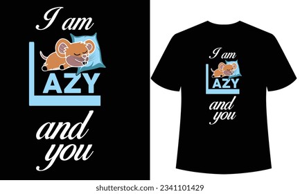 I am lazy and you t-shirt design template.Vector illustration of cute sleeping cat with lettering lazy days, This design is perfect for t-shirts, posters, cards, mugs, totebags, stickers, 