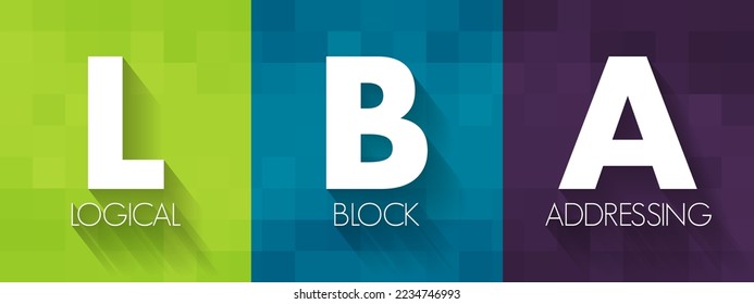 LBA - Logical Block Addressing is a common scheme used for specifying the location of blocks of data stored on computer storage devices, acronym text concept background