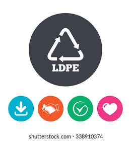 Ld-pe icon. Low-density polyethylene sign. Recycling symbol. Download arrow, handshake, tick and heart. Flat circle buttons.