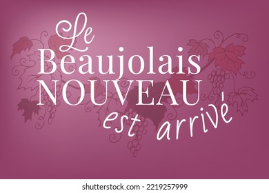 Le beaujolais nouveau est arrivé. Beaujolais Nouveau lettering. Festival of new wine in France. New wine. Beaujolais Nouveau Wine Festival. Wine and food. Vector illustration.