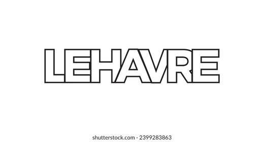 Le Havre in the France emblem for print and web. Design features geometric style, vector illustration with bold typography in modern font. Graphic slogan lettering isolated on white background.