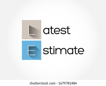 LE - Latest Estimate acronym, business concept background