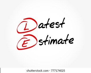 LE - Latest Estimate acronym, business concept background